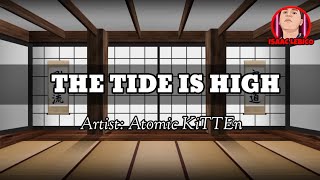 THE TIDE IS HIGH lyrics by ATOMIC KITTEN [upl. by Nednerb]