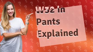 What size is W32 in pants [upl. by Castor]