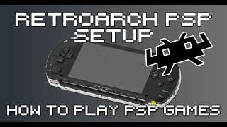 RetroArch Sony PSP Core Setup Guide  How To Play PSP Games With RetroArch [upl. by Nwahsyd]