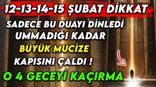 1215 ŞUBAT DİKKAT SADECE BU DUAYI DİNLEDİ UMMADIĞI KADAR BÜYÜK MUCİZE KAPISINI ÇALDI O 4 GECEYİ [upl. by Ahsirkal]