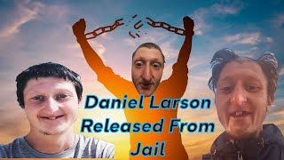 Daniel Larson Has Been Released From Jail [upl. by Uriel]