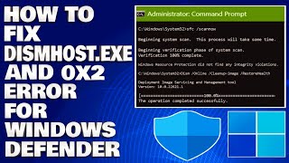 How To Fix Dismhostexe And 0x2 Error For Windows Defender Guide [upl. by Shumway463]