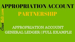 Appropriation Account  Partnership General Ledger  FULL Example [upl. by Llegna]