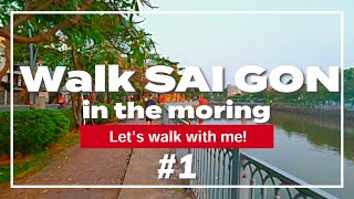 【Walk with me】Đi dạo Sài Gòn buổi sáng [upl. by Ayahsal]