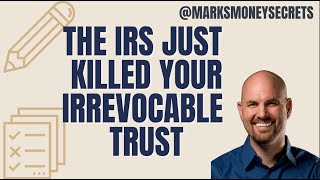 The IRS Just Killed Your Irrevocable Trust [upl. by Dion]