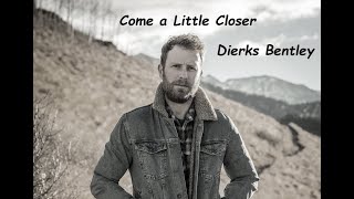 Dierks Bentley  Come a Little Closer HQ [upl. by Allanson]