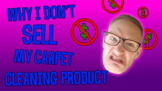 Why I dont sell my carpet cleaning product [upl. by Maretz29]