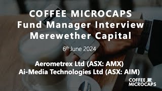 Merewether Capital Microcap Fund Manager Interview Series AMX amp AIM coffeemicrocaps [upl. by Nirb]