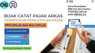 Begini Pencatatan Pajak PPN SIPLah dan Non SIPLah yang BENAR pada ARKAS 2023 [upl. by Nomma973]