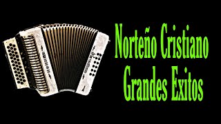 MIX DE NORTEÑAS CRISTIANAS GRANDES EXITOS  AUDIO [upl. by Eittap]