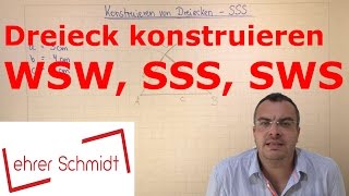 Dreiecke konstruieren  SSS  SWS  WSW  Geometrie  Mathematik  Lehrerschmidt [upl. by Aurlie746]