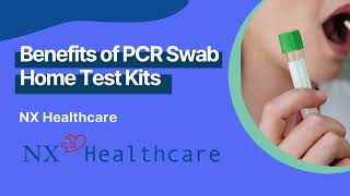 Benefits of PCR Swab Home Test Kits  NX Healthcare [upl. by Roid87]