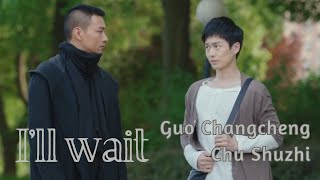 Guardian  Chu Shuzhi x Guo Changcheng  Ill wait [upl. by Saidnac]