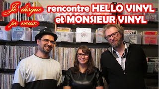 40 Rencontre Hello Vinyl et Monsieur Vinyl  Je disque je veux [upl. by Harvison]