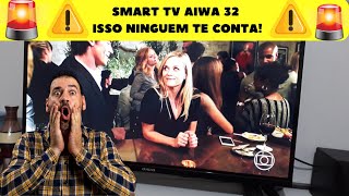 Smart TV Aiwa 32 Veja Isso ou se Arrependa [upl. by Tacita522]