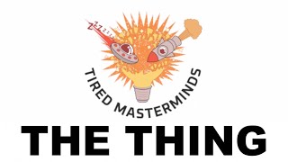 S4E9  The Thing 1982  Tired Masterminds [upl. by Sawtelle]