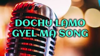 Dochu lamo gyel ma song vocal off  Kencho wangdi  Bhutanese song lyrics [upl. by Asserrac]