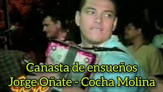 CANASTA DE ENSUEÑO JORGE OÑATE amp COCHA MOLINA [upl. by Matusow]