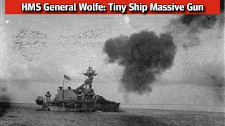 HMS General Wolfe A Tiny Ship With the LARGEST Gun in Royal Navy Service Ever [upl. by Nnayt]