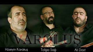 VAROLUŞ 1  TOLGA SAĞ amp HÜSEYİN KARAKUŞ amp ALİ DOST [upl. by Ashely]