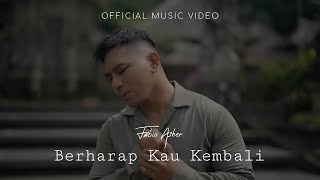 FABIO ASHER  BERHARAP KAU KEMBALI OFFICIAL MUSIC VIDEO [upl. by Anialad885]