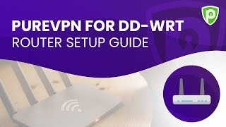 PureVPN for DDWRT Router Setup Guide [upl. by Peirce]