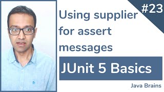 JUnit 5 Basics 23  Using supplier for assert messages [upl. by Orat299]