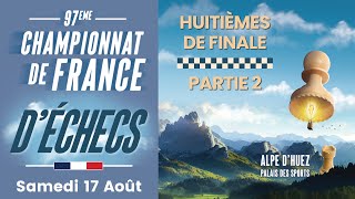 Championnat de France dÉchecs  Alpe d’Huez 2024 – Huitièmes de finale  Partie 2 [upl. by Deragon413]