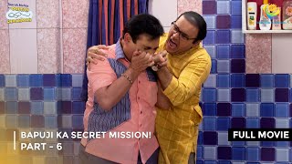 Bapuji Ka Secret Mission  FULL MOVIE  Part 6  Taarak Mehta Ka Ooltah Chashmah Ep 3430 to 3433 [upl. by Ulphia]