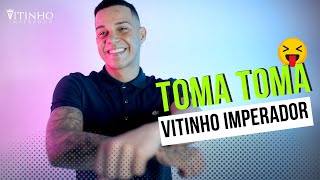 Vitinho Imperador  Toma Toma [upl. by Gariepy]