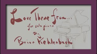 Love Theme from for solo piano by Brian Kehlenbach [upl. by Emoraj169]