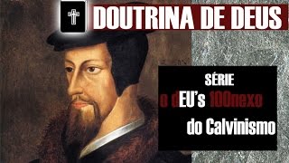 5 Pontos do Calvinismo  O dEUs 100nexo do Calvinismo Doutrina [upl. by Dawkins]