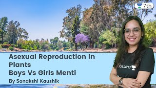 Asexual Reproduction In Plants  Boys Vs Girls Menti  Science  Unacademy 7th  Sonakshi Kaushik [upl. by Veneaux]