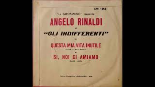 Angelo Rinaldi e Gli Indifferenti  Questa mia vita inutile [upl. by Liarret]