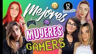 LAS MEJORES MUJERES GAMERS  52 Rankings [upl. by Graner]