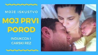 MOJ PRVI POROD  INDUKCIJA I CARSKI REZ  MAJČINSTVO  mama troje djece [upl. by Ralyks134]