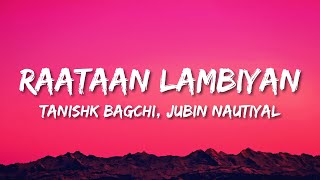 Raataan Lambiyan Lyrics  Jubin Nautiyal  Asees Kaur  Tanishk Bagchi [upl. by Ellenad]