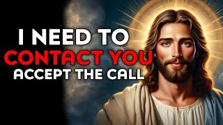 God Says  I Need To Contact You Accept The Call  God Message Today  God Helps  Gods Message Now [upl. by Airbmac533]