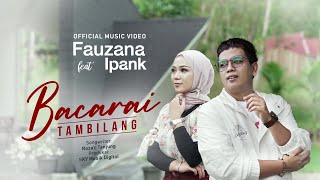 Fauzana Ft Ipank  Bacarai Tambilang Official Music Video [upl. by Doe660]