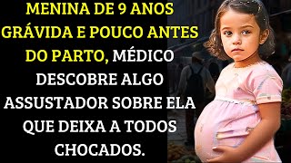 MENINA DE 9 ANOS ESTÁ GRÁVIDA E POUCO ANTES DO PARTO O MÉDICO DESCOBRE ALGO ASSUSTADOR [upl. by Anuahsal279]