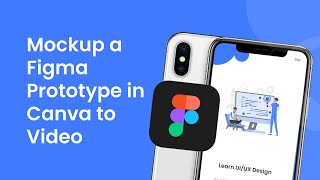 How to Mockup a Figma Prototype in Canva to Video Easy Tutorial [upl. by Petigny]