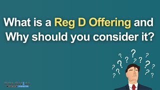 What is a Reg D Offering and Why should you consider it [upl. by Pimbley354]