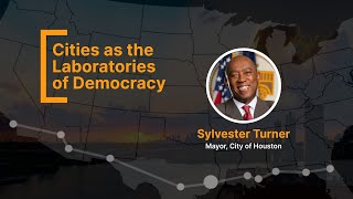 Cities as the Laboratories of Democracy A Conversation with Mayor Sylvester Turner [upl. by Thurber281]