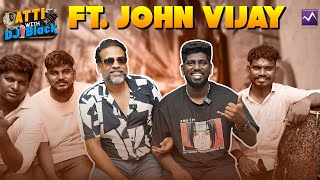 சார்பட்டா Daddy வந்துட்டாரு நம்மல தேடி John Vijay in AttiWithDjBlack  djblack johnvijay [upl. by Nyleak]