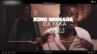 King Monada  Ex yaka ¶¶Acapella version¶¶  Vocal Only [upl. by Atterol473]