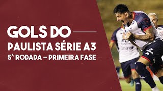 TODOS OS GOLS DA 5ª RODADA DA 1ª FASE DA SÉRIE A3 [upl. by Moraj]