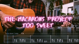 too sweet The Macarons Project Сover  Guitar Tab  Lesson  Tutorial [upl. by Norda760]