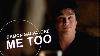 Damon Salvatore » Me Too [upl. by Reagen819]