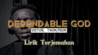 Dependable God Victor Thompson Lirik Terjemahan [upl. by Damalus]