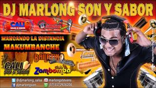 Marcando la Distancia  Makumbanche  DJ Marlong Son y Sabor [upl. by Dex]